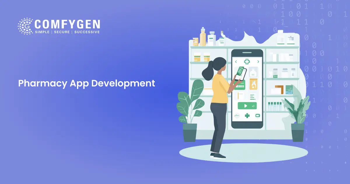 Pharmacy App Development Company | Comfygen Technologies